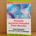Waspada Ancaman Penyakit Tidak Menular Solusi Pencegahan dari Aspek Perilaku dan Lingkungan