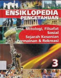 Ensiklopedia Pengetahuan : Agama, Mitologi, Filsafat, Sosial, Sejarah Kesenian, Permainan & Rekreasi