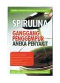 Spirulina : Ganggang Penggempur Aneka Penyakit