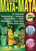 Sains Mata - Mata : 40 Kegiatan Mengungkap Rahasia,Memecahkan Kode,Menangkap Mata-Mata Untuk Anak- Anak
