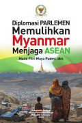 Diplomasi Parlemen Memulihkan Myanmar Menjaga Asean