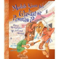Maukah Kamu Jadi Gladiator Romawi? : Hal-hal Menegangkan yang Asyik untuk Diketahui!