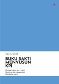 Buku Sakti Menyusun KPI : Metode Sukses dan Praktis Membuat dan Menganalisis Kinerja Karyawan
