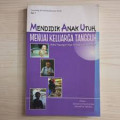 Mendidik Anak utuh, menuai keluarga tangguh