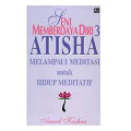 Seni memberdayakan diri 3 Atisha melampui meditasi untuk hidup meditatif