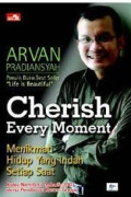 Cherish Every Moment : Menikmati Hidup yang Indah Setiap Saat