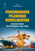 Pengembangan Pelabuhan Berkelanjutan : Investasi Swasta dan Peningkatan Daya Saing