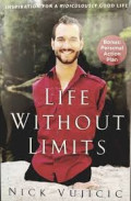 Life Without Limits : Tanpa Lengan dan Tungkai Aku Bisa Menaklukan Dunia