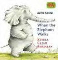 When The Elephant Walks =Ketika Gajah Berjalan