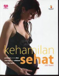 Kehamilan Sehat : Panduan Praktis Diet, Olahraga dan Relaksasi Bagi Ibu Hamil
