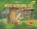 Ikuti Beruang Itu Kalau Berani = Follow That Bear If You Dare