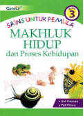 Sains Untuk Pemula : Makhluk Hidup Dan Proses Kehidupan