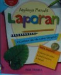 Asyiknya Menulis Laporan