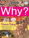 Why? Human Being : Mengenal Manusia
