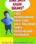 Cara Membesarkan Anak Yang Suka Melawan Tanpa Harus Hilang Kesabaran